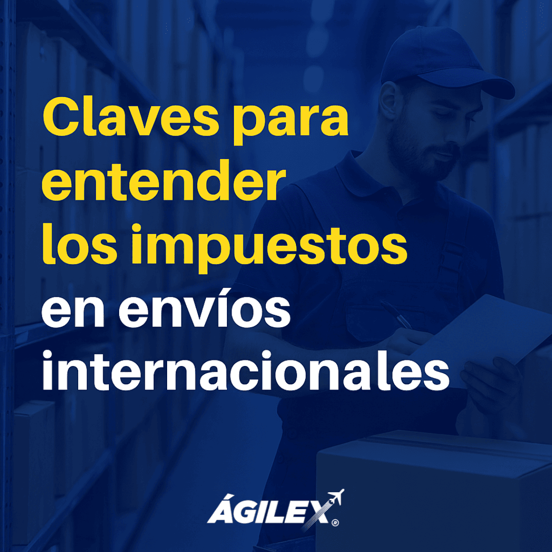 Claves para entender los impuestos en envíos internacionales